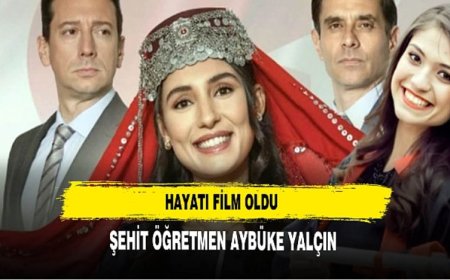 Şehit Öğretmen Aybüke Yalçın'ın hayatı film oldu
