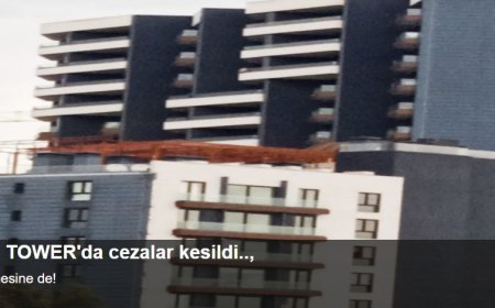 İnci Tower'da Ceza Kestiler: İmar Aykırılıkları ve Soru İşaretleri Artıyor