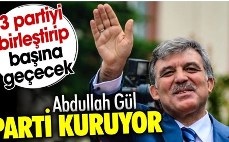 Abdullah Gül parti kuruyor. 3 partiyi birleştirip başına geçecek
