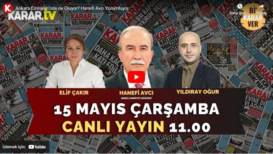 Hanefi Avcı Ankara'daki emniyet skandalını KARAR TV'ye değerlendirdi