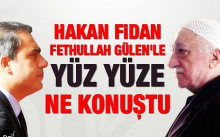 Hakan Fidan Fethullah Gülen'le yüz yüze ne konuştu