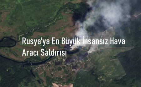 Ukrayna'dan Rusya'ya Şimdiye Kadarki En Büyük İnsansız Hava Aracı Saldırısı