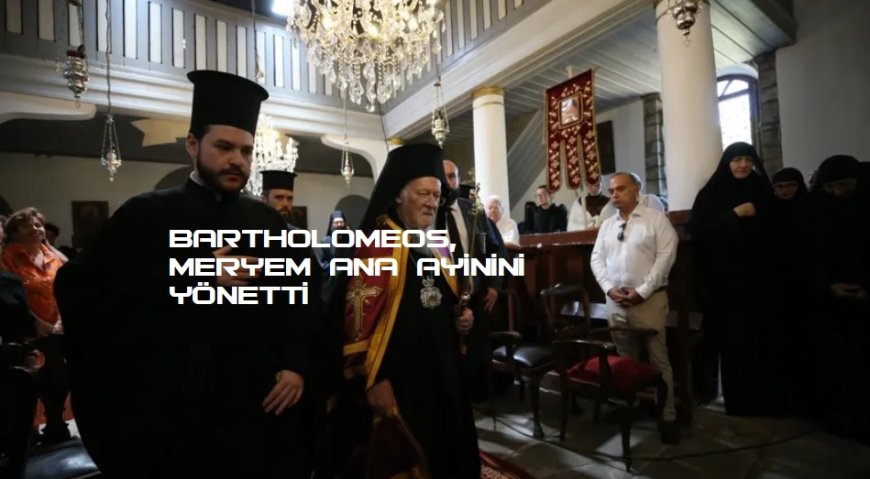 Fener Rum Patriği Bartholomeos, Gökçeada’da Meryem Ana Ayinini Yönetti