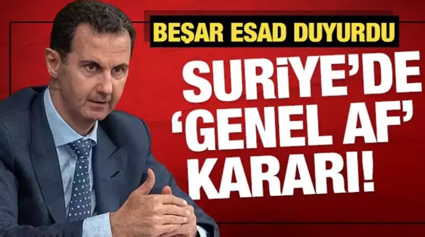 Suriye Cumhurbaşkanı Esad'dan Genel Af: Asker Kaçaklarını da Kapsıyor