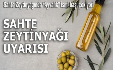 Ayvalık İsminde Sahte Zeytinyağı Şoku!