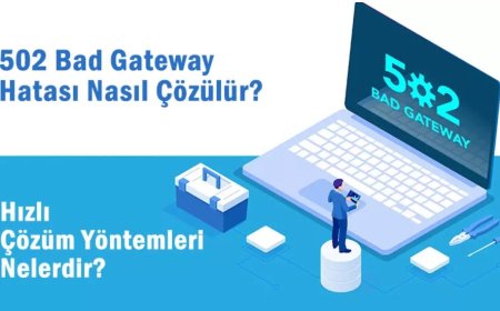 502 Bad Gateway Hatası: Nedenleri ve Çözüm Yolları