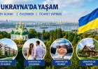 Ukrayna’da yaşam: Ev almak, evlenmek ve ticaret için fırsatlar
