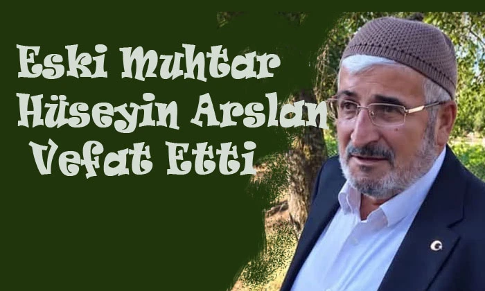 Amasya, Taşova Uluköy'ün eski muhtarı Hüseyin Arslan 77 yaşında hayatını kaybetti